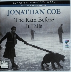 The Rain Before it Falls written by Jonathan Coe performed by Jenny Agutter on CD (Unabridged)